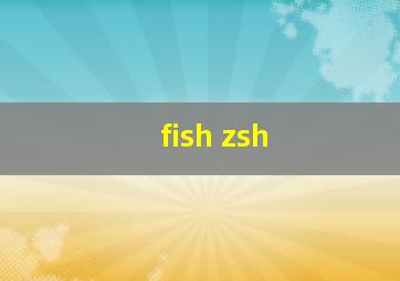 fish zsh